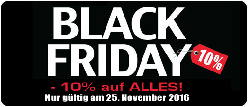 Black Friday | - 10 % auf ALLES!
